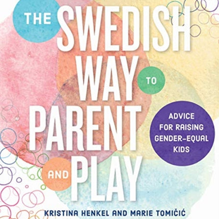 The Swedish Way to Parent and Play: Advice for Raising Gender-Equal Kids