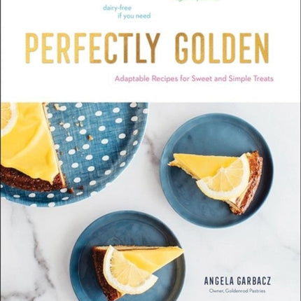 Perfectly Golden: Adaptable Recipes for Sweet and