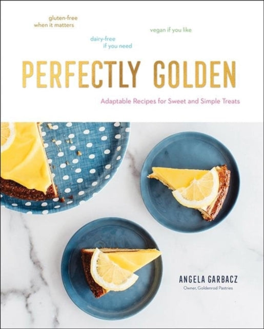 Perfectly Golden: Adaptable Recipes for Sweet and