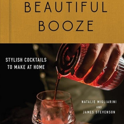 Beautiful Booze: Stylish Cocktails to Make at Home