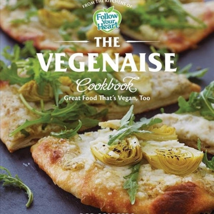 The Vegenaise Cookbook: Great Food That's Vegan, Too