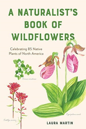 A Naturalist's Book of Wildflowers: Celebrating