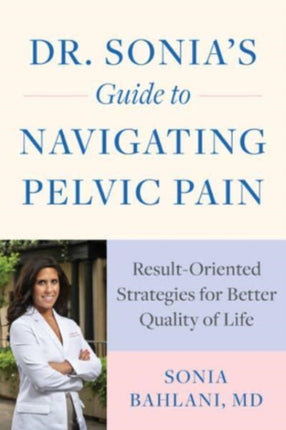 Dr. Sonia's Guide to Navigating Pelvic Pain: