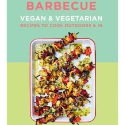 The Green Barbecue: Vegan & Vegetarian Recipes to