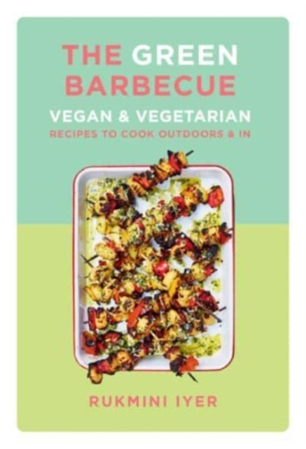 The Green Barbecue: Vegan & Vegetarian Recipes to