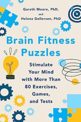 Brain Fitness Puzzles: Stimulate Your Mind with More Than 80 Exercises, Games, and Tests