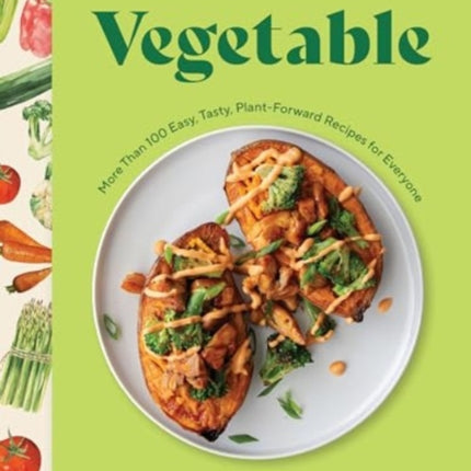 Start with a Vegetable  More Than 100 Easy Tasty