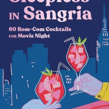 Sleepless in Sangria  60 RomCom Cocktails for Movie Night