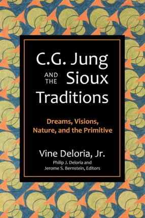 C.G. Jung and the Sioux Traditions: Dreams,