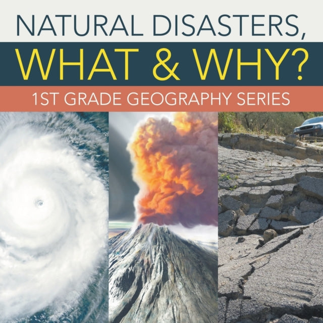 Natural Disasters, What & Why?: 1st Grade