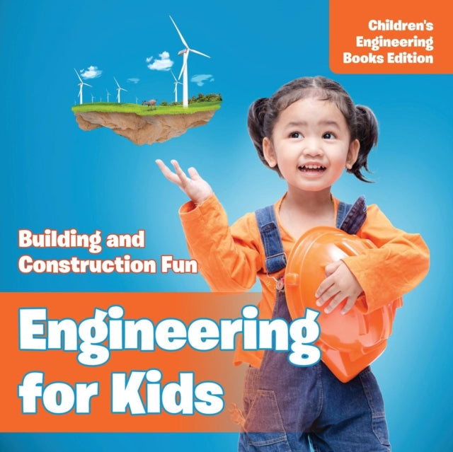 Engineering for Kids: Building and Construction Fun Children's Engineering Books