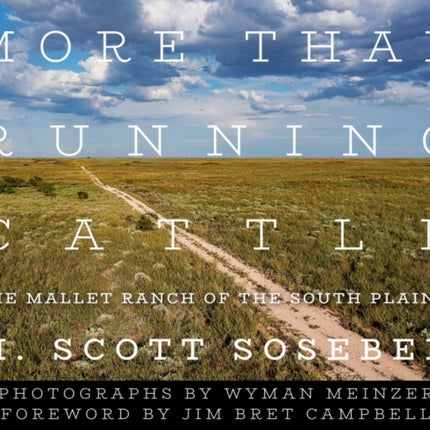 More Than Running Cattle: The Mallet Ranch of the South Plains