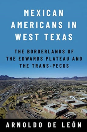 Mexican Americans in West Texas: The Borderlands