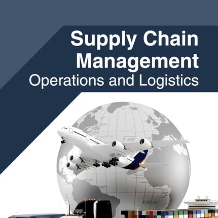Supply Chain Management: Operations and Logistics