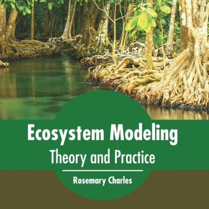 Ecosystem Modeling: Theory and Practice