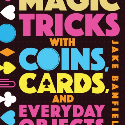 Magic Tricks with Coins, Cards, and Everyday