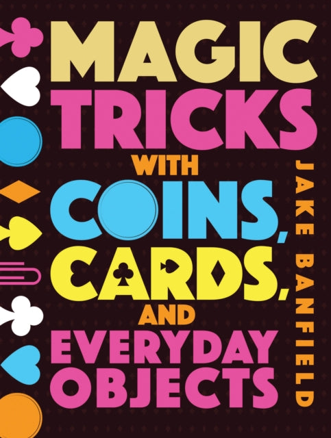 Magic Tricks with Coins, Cards, and Everyday