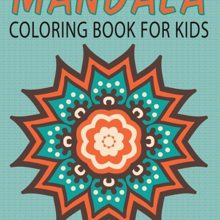 Mandalas Coloring Book for Kids (Kids Colouring Books: Volume 14)