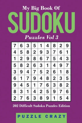 My Big Book Of Soduku Puzzles Vol 3: 202 Difficult Sudoku Puzzles Edition