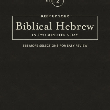 Keep Up Your Biblical Hebrew In Two Vol2: 365 Selections for Easy Review