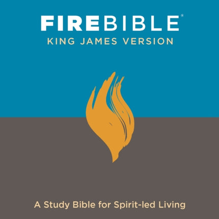 FIRE BIBLE, KING JAMES VERSION, LARGE PR: A Study Bible for Spirit-led Living