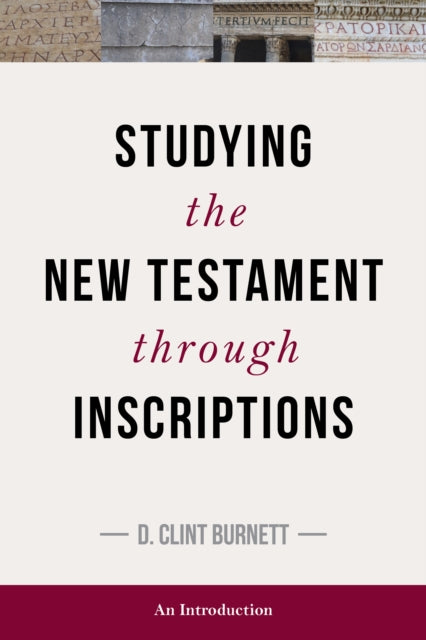 Studying the New Testament Through Inscriptions