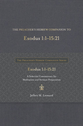 The Preacher's Hebrew Companion to Exodus 1:1--15:21: A Selective Commentary for Meditation and Sermon Preparation