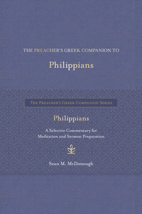 The Preacher's Greek Companion to Philippians: A Selective Commentary for Meditation and Sermon Preparation