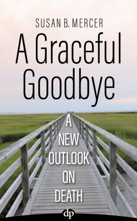 A Graceful Goodbye: A New Outlook on Death