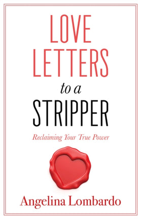 Love Letters to a Stripper: Reclaiming Your True Power