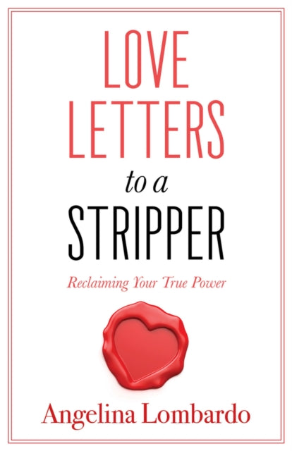 Love Letters to a Stripper: Reclaiming Your True Power