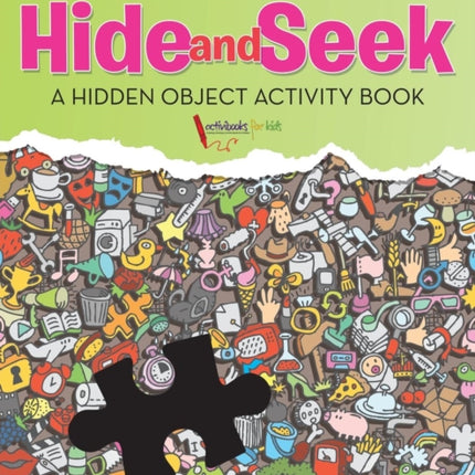 The Ultimate Game of Hide and Seek. A Hidden Object Activity Book
