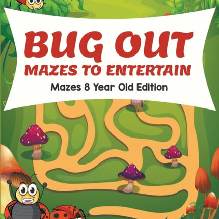 Bug Out Mazes To Entertain Mazes 8 Year Old Edition