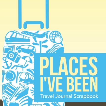 Places I've Been Travel Journal Scrapbook