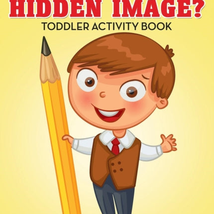 Where's The Hidden Image? Toddler Activity Book