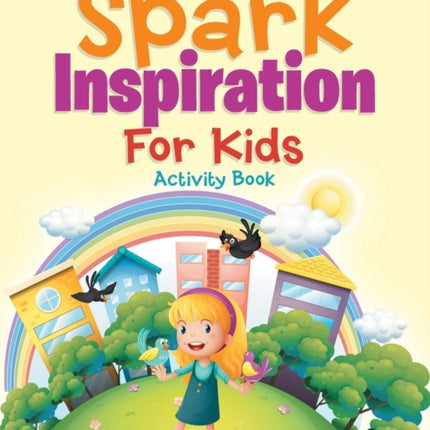 Spark Inspiration For Kids Activity Book