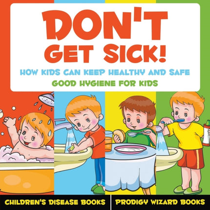 Don't Get Sick! How Kids Can Keep Healthy and