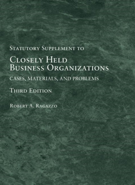 Closely Held Business Organizations: Cases, Materials, and Problems, Statutory Supplement