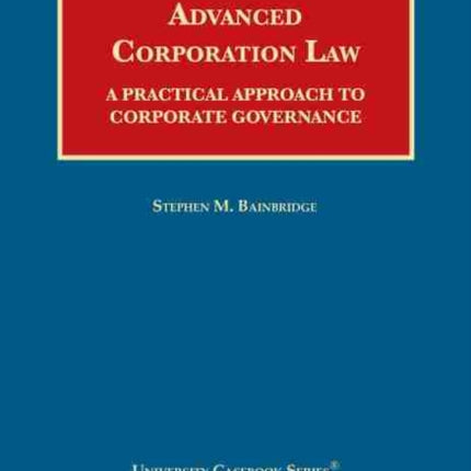 Advanced Corporation Law: A Practical Approach to Corporate Governance