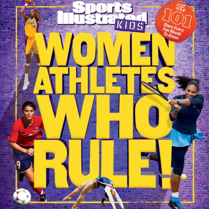 Women Athletes Who Rule!: The 101 Stars Every Fan Needs to Know