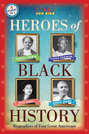 Heroes of Black History: Biographies of Four Great Americans