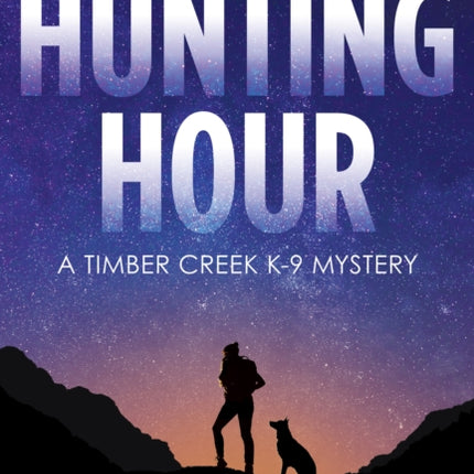 Hunting Hour: A Timber Creek K-9 Mystery