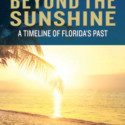 Beyond the Sunshine: A Timeline of Florida's Past