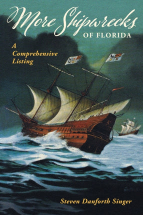 More Shipwrecks of Florida: A Comprehensive