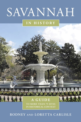 Savannah in History: A Guide to More Than 75