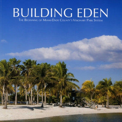 Building Eden: The Beginning of Miami-Dade
