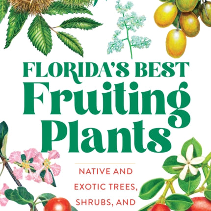 Florida's Best Fruiting Plants: Native and Exotic