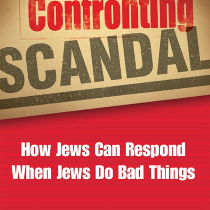 Confronting Scandal: How Jews Can Respond When