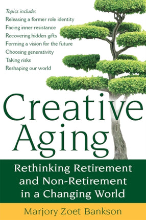 Creative Aging: Rethinking Retirement and