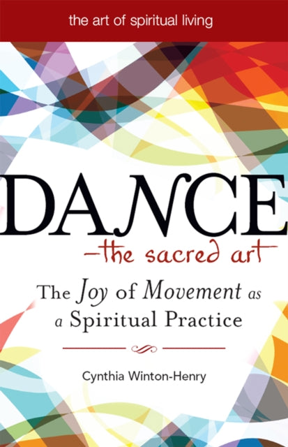 Dance—The Sacred Art: The Joy of Movement as a
